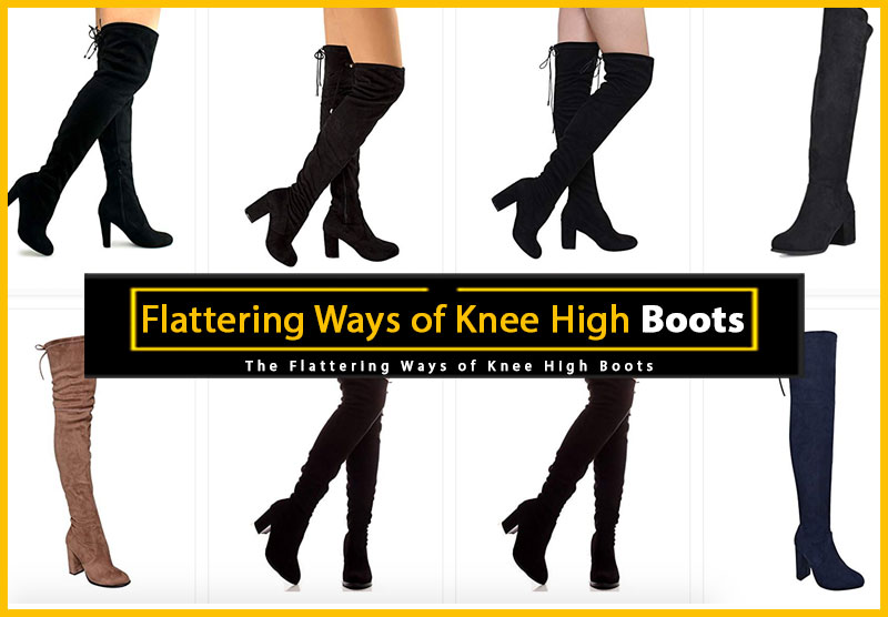 The Flattering Ways of Knee High Boots - A Look at Tall Boots for Women